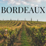 All You Need To Know About Bordeaux: A Regional Guide