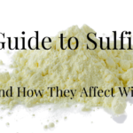 A Guide to Sulfites and How They Affect Wine